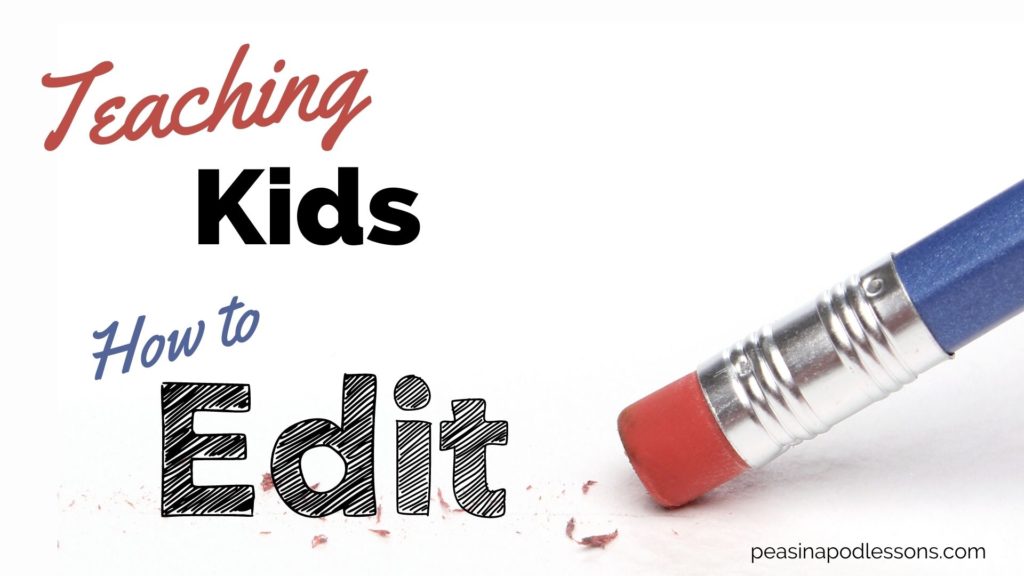 Teaching Kids How to Edit Their Writing – Peas in a Pod Lessons